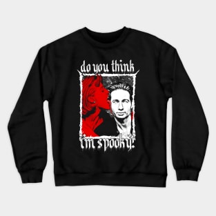 Do You Think I'm Spooky? Crewneck Sweatshirt